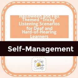 Spooky Self-Advocacy: Halloween and Fall Themed "Tricky" Listening Scenarios for Deaf and Hard-of-Hearing Learners