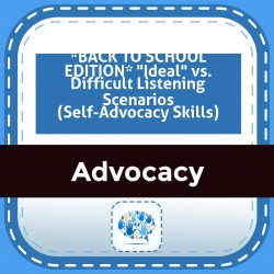 *BACK TO SCHOOL EDITION* "Ideal" vs. Difficult Listening Scenarios (Self-Advocacy Skills)