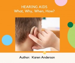 Hearing Aids - What, When, Why, How?