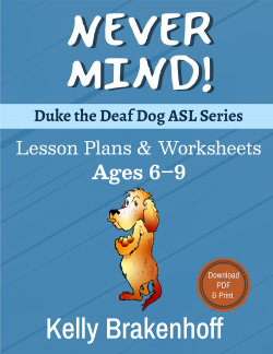 Never Mind (Duke the Deaf Dog ASL Series) Printable Workbook Ages 6-9