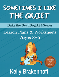 Sometimes I Like the Quiet (Duke the Deaf Dog ASL Series) Printable Workbook Ages 3-5