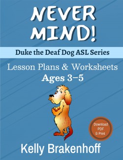 Never Mind (Duke the Deaf Dog ASL Series) Printable Workbook Ages 3-5