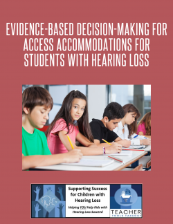 Evidence-Based Decision-Making for Access Accommodations for Students with Hearing Loss