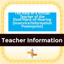 The Role of a Virtual Teacher of the Deaf/Hard-of-Hearing (Inservice/Information Powerpoint)