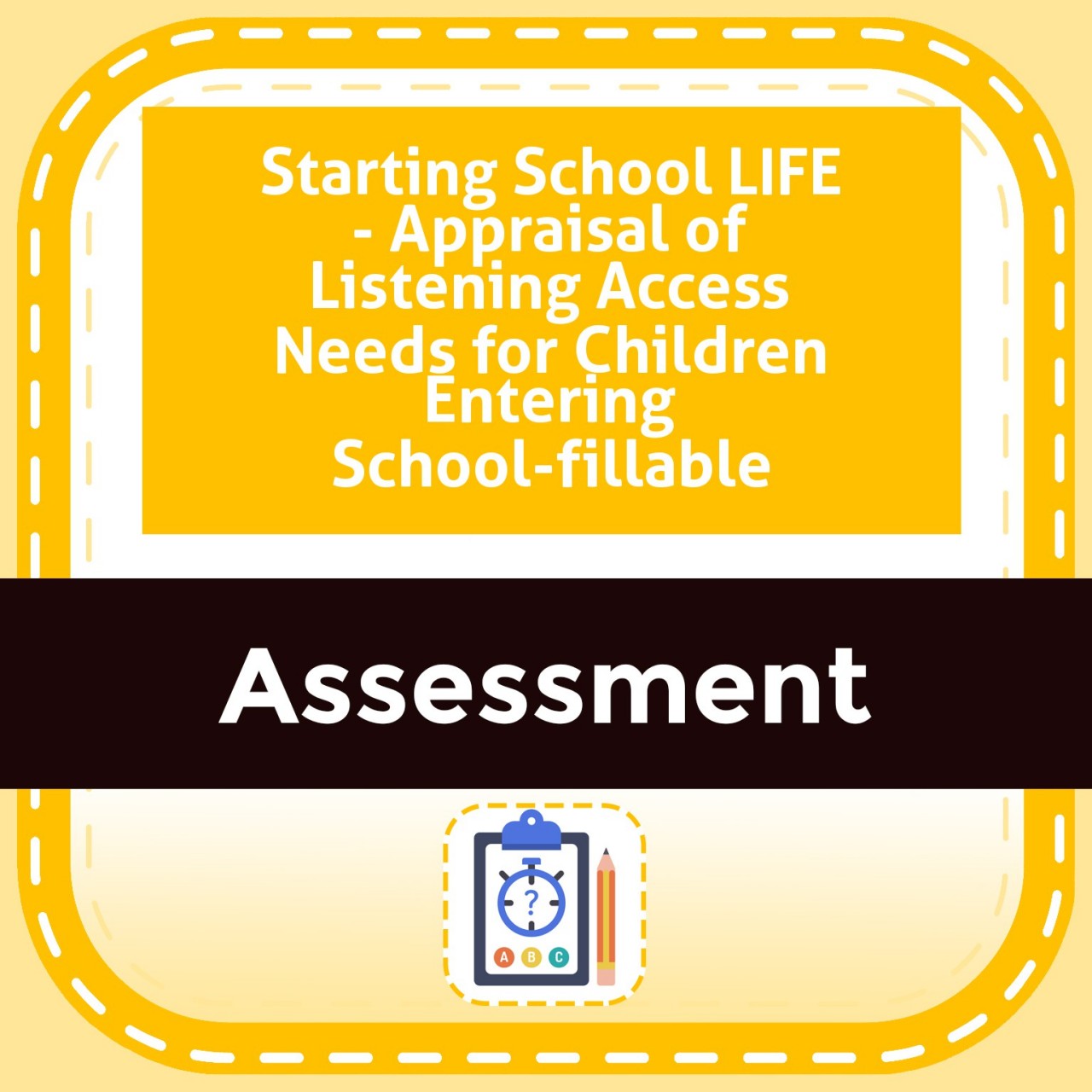 Starting School LIFE - Appraisal of Listening Access Needs for Children Entering School-fillable