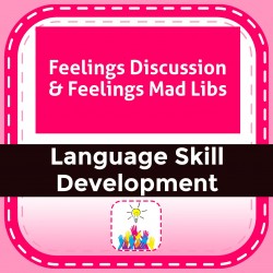 Feelings Discussion & Feelings Mad Libs