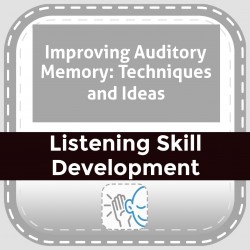 Improving Auditory Memory: Techniques and Ideas