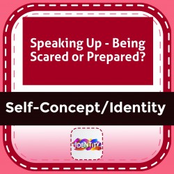 Speaking Up - Being Scared or Prepared?