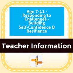 Age 7-11 - Responding to Challenges - Building Self-Confidence & Resilience