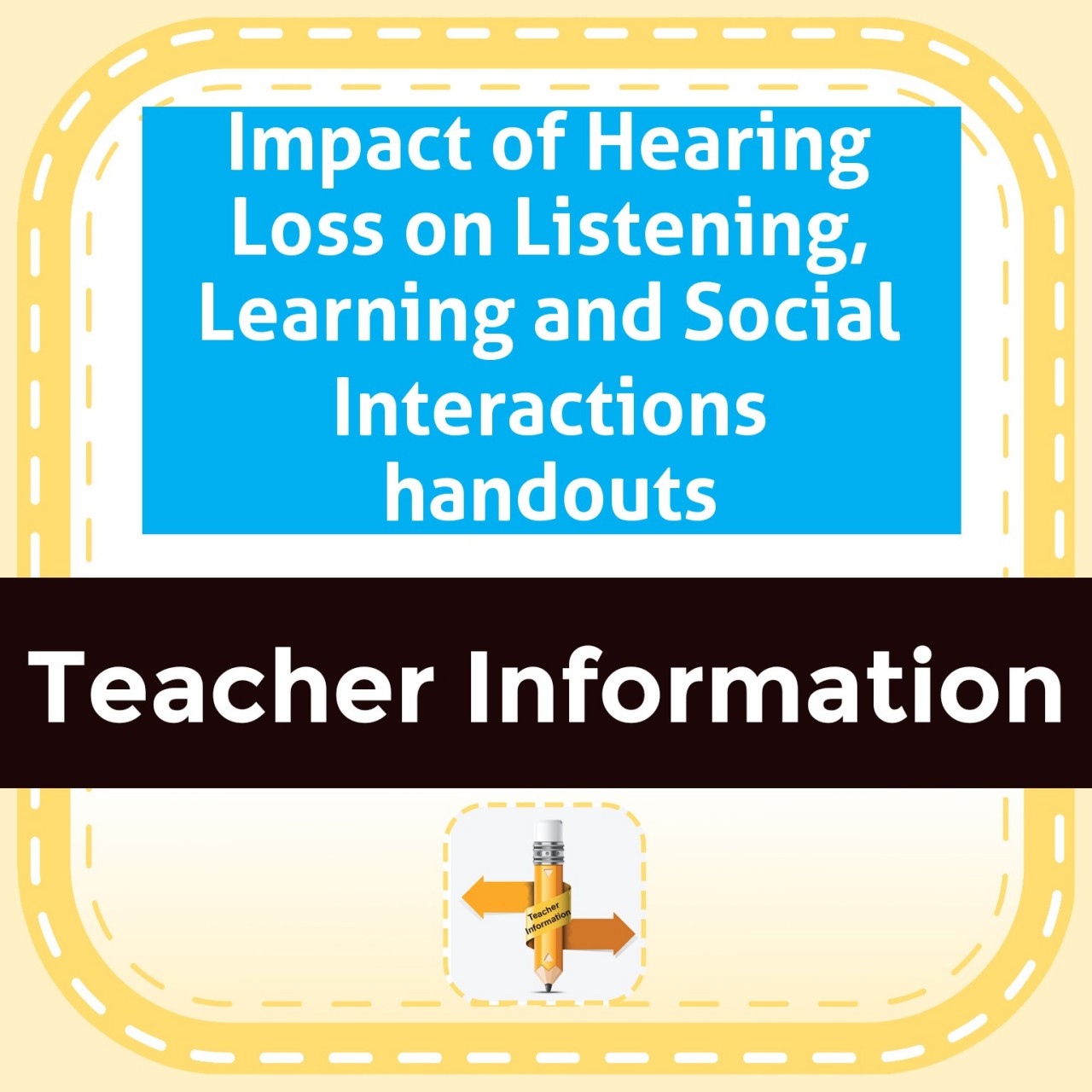 Impact of Hearing Loss on Listening, Learning and Social Interactions handouts