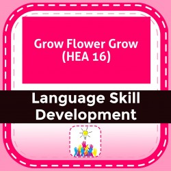 Grow Flower Grow (HEA 16)