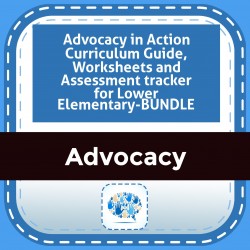 Advocacy in Action Curriculum Guide, Worksheets and Assessment tracker for Lower Elementary-BUNDLE