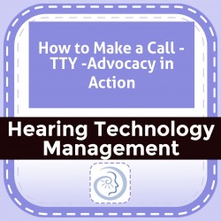 How to Make a Call - TTY -Advocacy in Action
