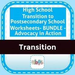 High School Transition to Postsecondary School Worksheets- BUNDLE - Advocacy in Action