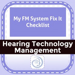 My FM System Fix It Checklist