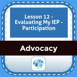 Lesson 12 - Evaluating My IEP - Participation