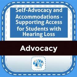 Self-Advocacy and Accommodations - Supporting Access for Students with Hearing Loss