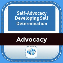 Self-Advocacy Developing Self Determination