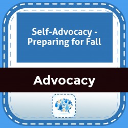 Self-Advocacy - Preparing for Fall