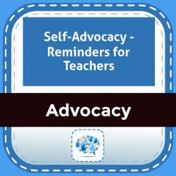 Self-Advocacy - Reminders for Teachers