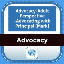 Advocacy-Adult Perspective -Advocating with Principal (Mark)