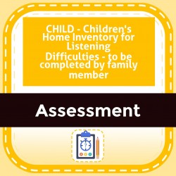 CHILD - Children's Home Inventory for Listening Difficulties - to be completed by family member