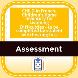 CHILD in French- Children's Home Inventory for Listening Difficulties - to be completed by student with hearing loss
