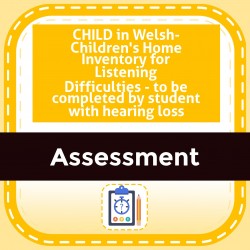 CHILD in Welsh- Children's Home Inventory for Listening Difficulties - to be completed by student with hearing loss
