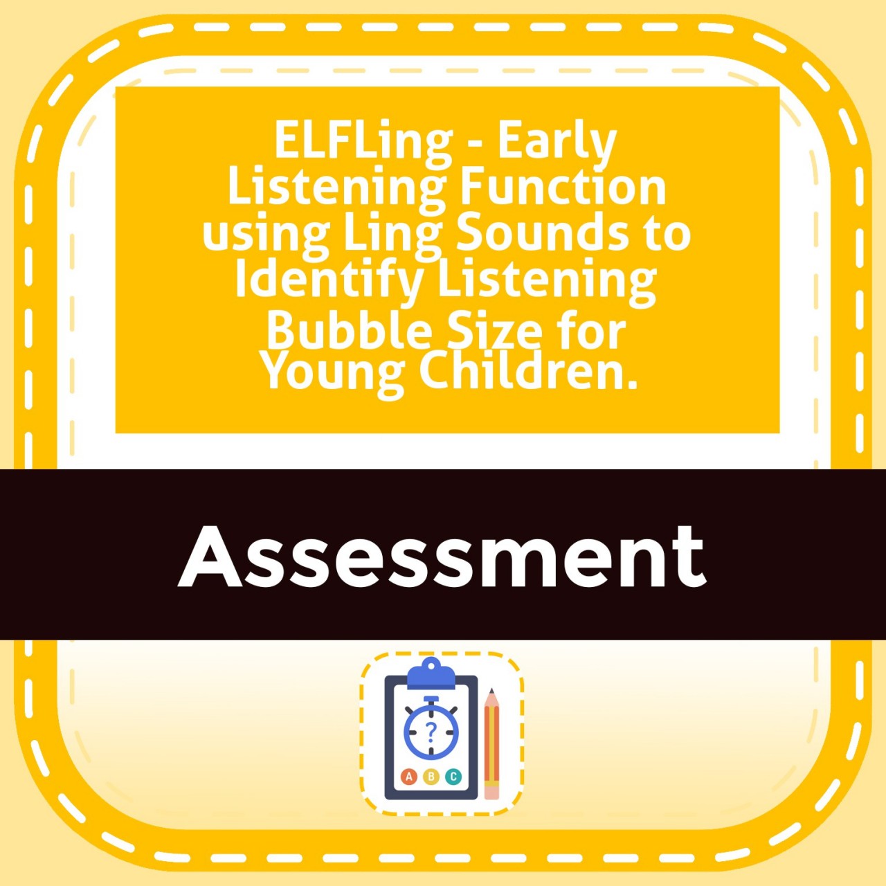 ELFLing - Early Listening Function using Ling Sounds to Identify Listening Bubble Size for Young Children.