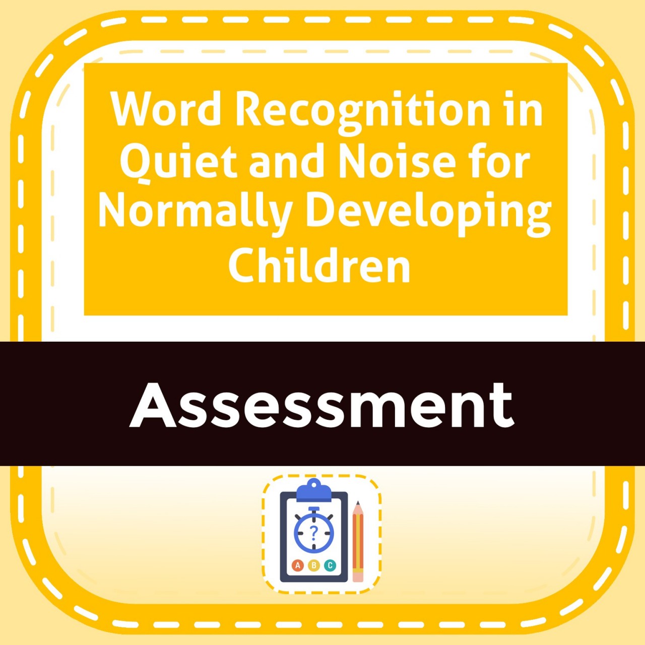 Word Recognition in Quiet and Noise for Normally Developing Children 