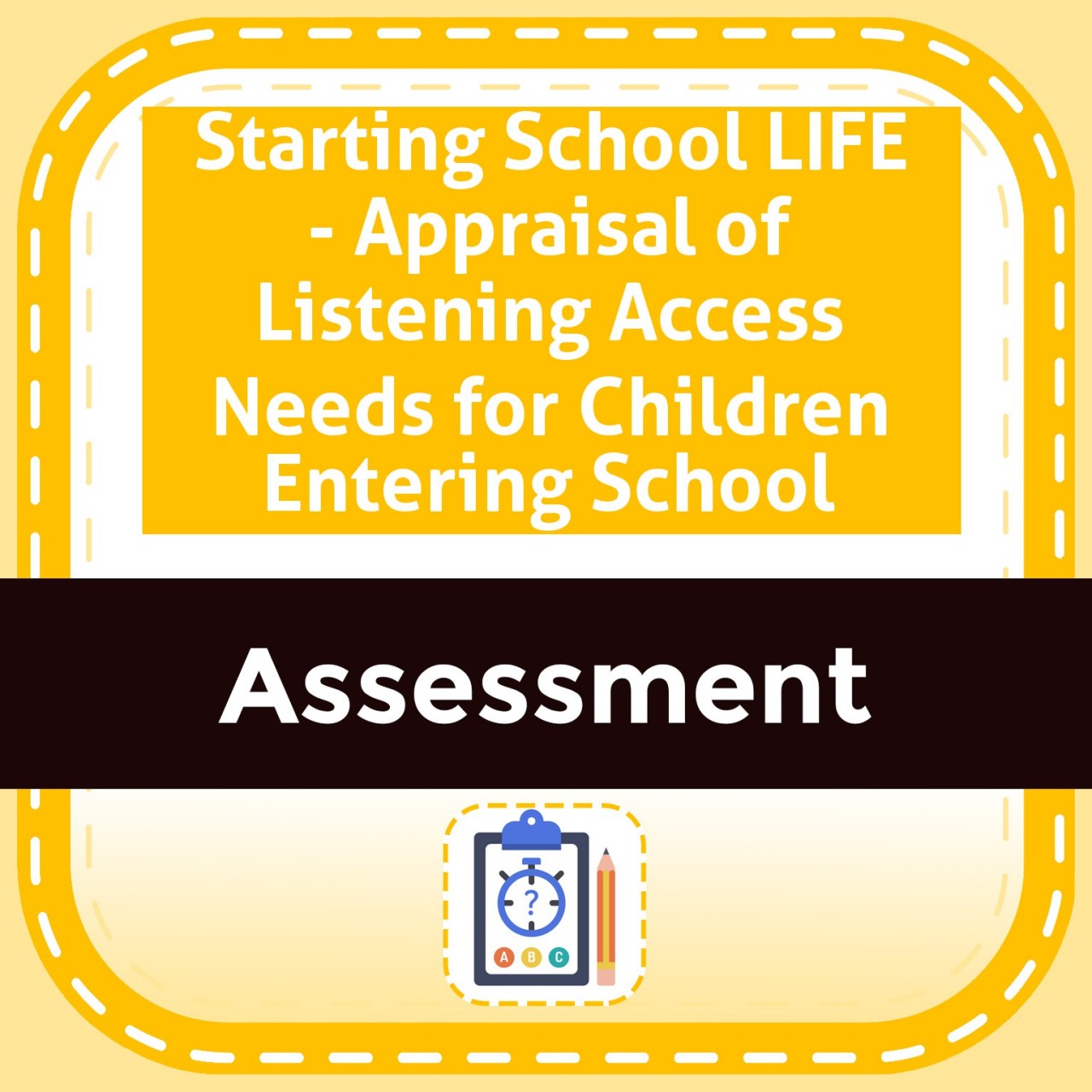 Starting School LIFE - Appraisal of Listening Access Needs for Children Entering School