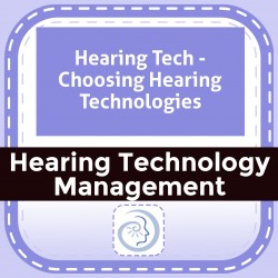 Hearing Tech - Choosing Hearing Technologies