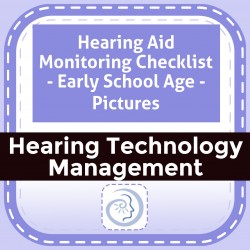 Hearing Aid Monitoring Checklist - Early School Age - Pictures