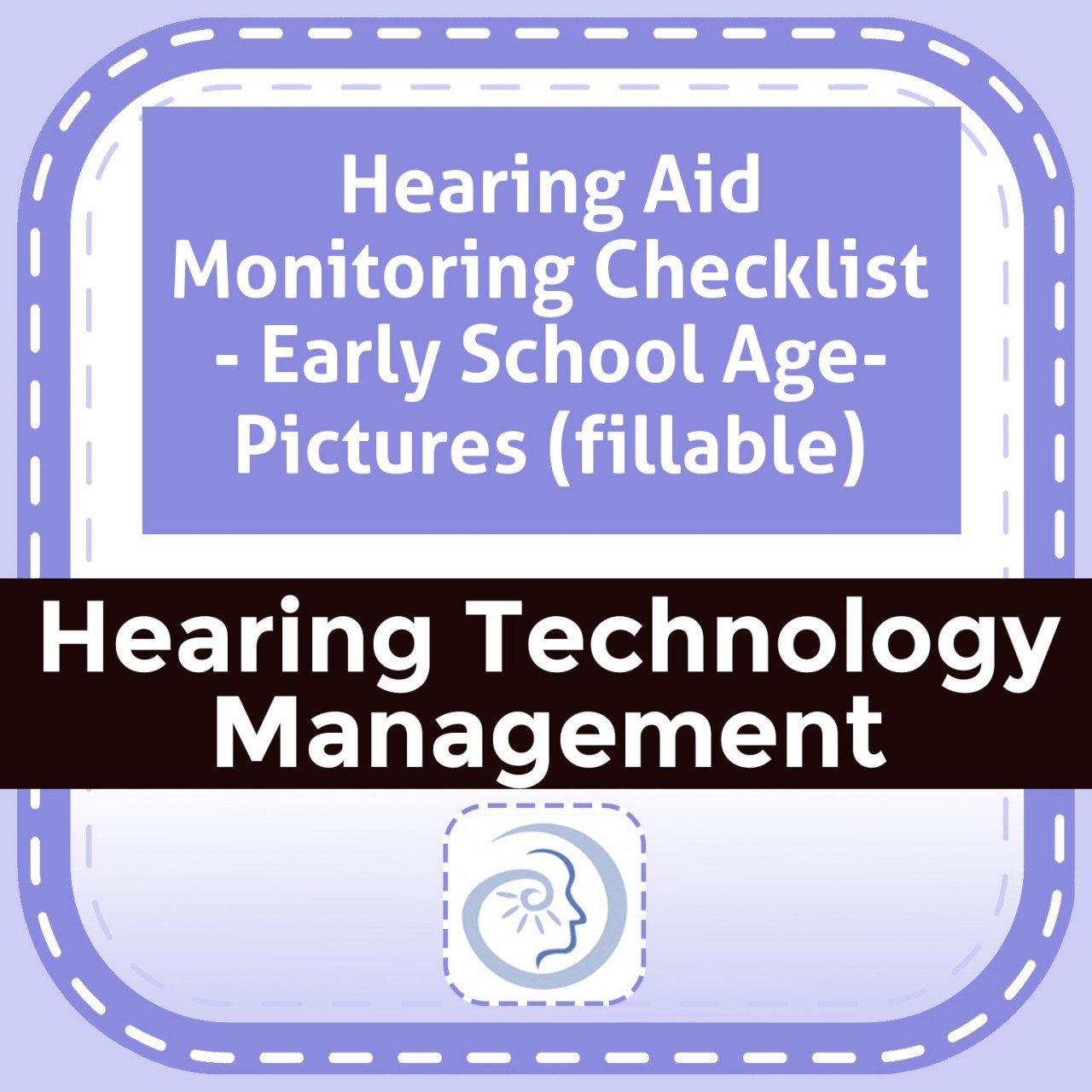 Hearing Aid Monitoring Checklist - Early School Age- Pictures (fillable)