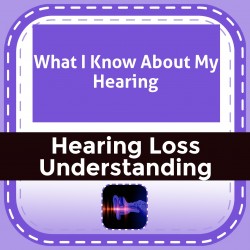 What I Know About My Hearing