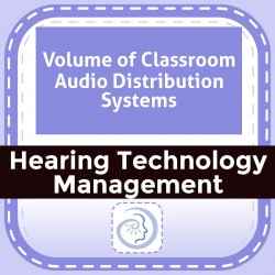 Volume of Classroom Audio Distribution Systems