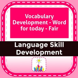 Vocabulary Development - Word for today - Fair