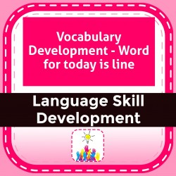 Vocabulary Development - Word for today is line