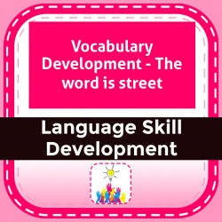 Vocabulary Development - The word is street