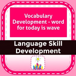 Vocabulary Development - word for today is wave