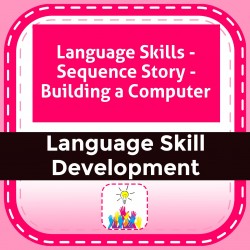 Language Skills - Sequence Story - Building a Computer