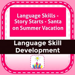 Language Skills - Story Starts - Santa on Summer Vacation
