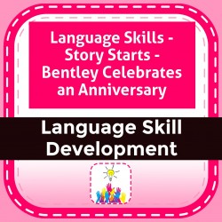 Language Skills - Story Starts - Bentley Celebrates an Anniversary