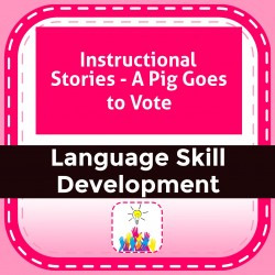 Instructional Stories - A Pig Goes to Vote