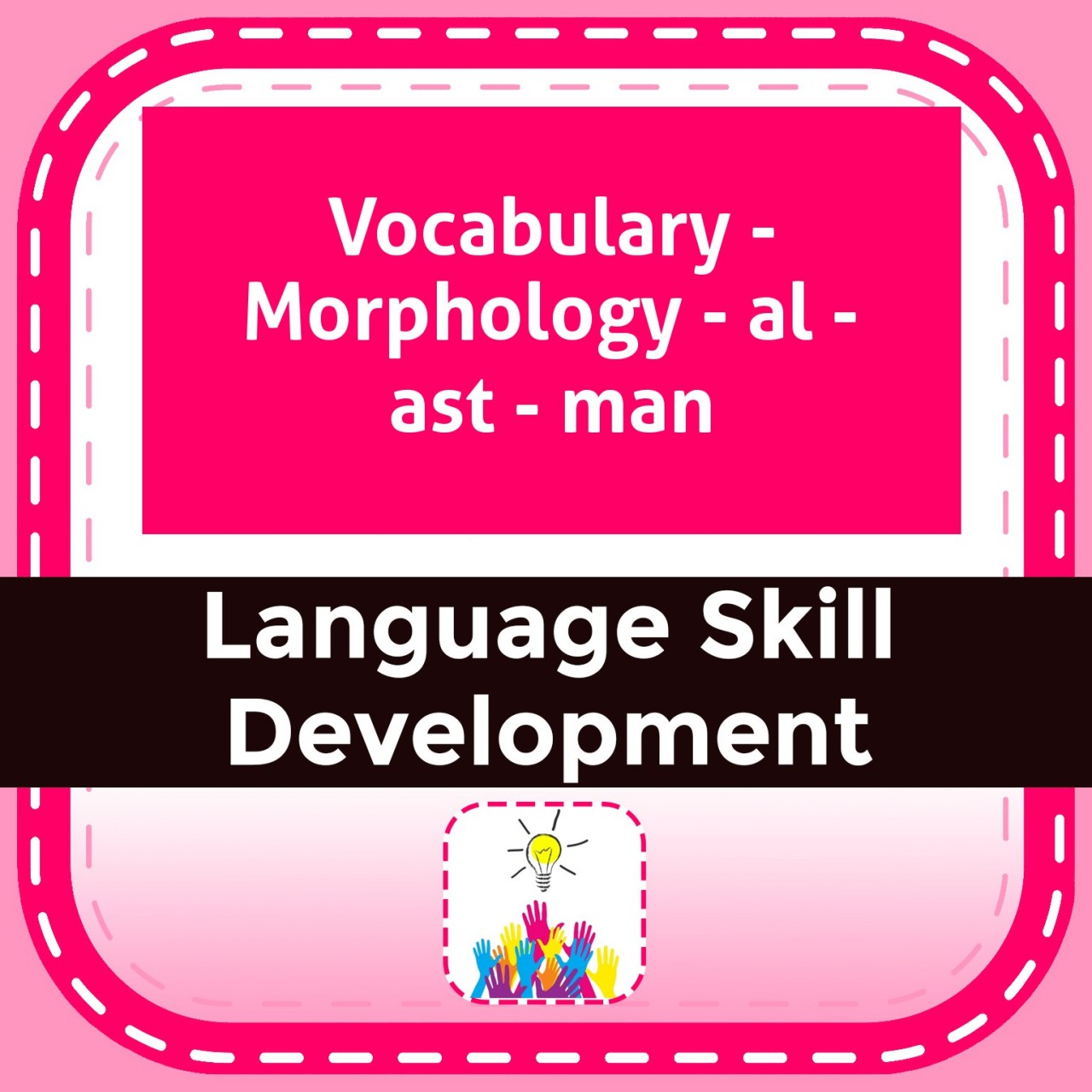 Vocabulary - Morphology - al - ast - man