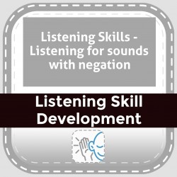 Listening Skills - Listening for sounds with negation