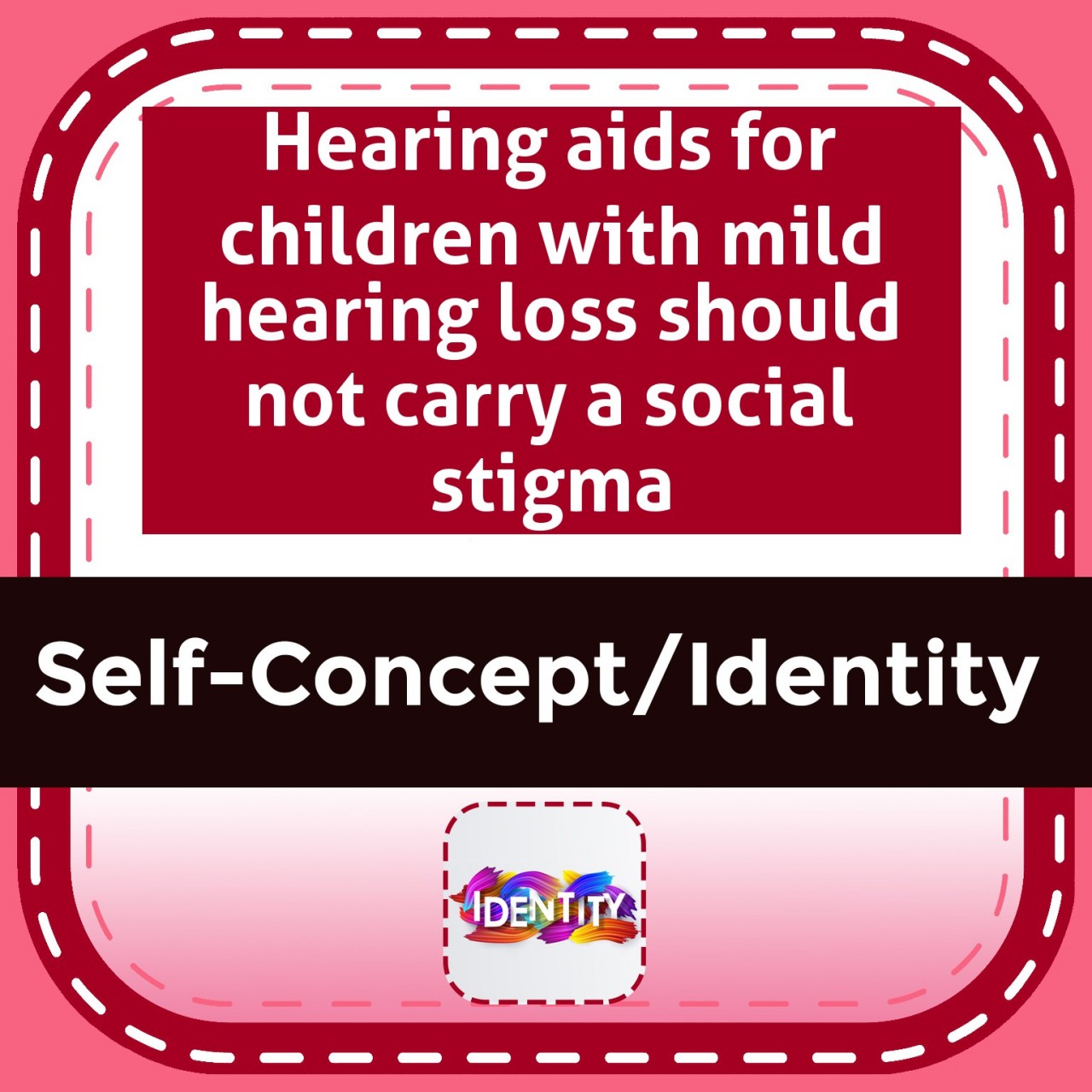 Hearing aids for children with mild hearing loss should not carry a social stigma