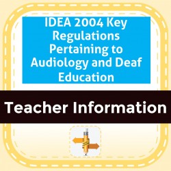 IDEA 2004 Key Regulations Pertaining to Audiology and Deaf Education