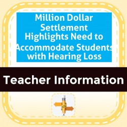 Million Dollar Settlement Highlights Need to Accommodate Students with Hearing Loss