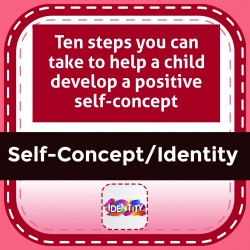 Ten steps you can take to help a child develop a positive self-concept